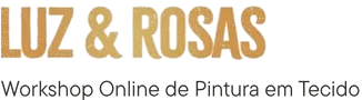 Luz e Rosas - Workshop Online de Pintura em Tecido